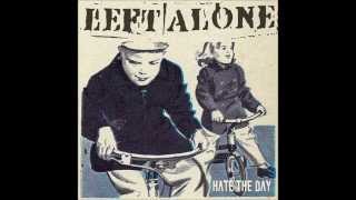 Left Alone - Hate The Day
