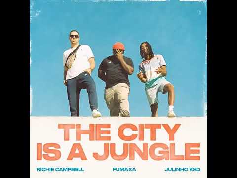 FUMAXA x Richie Campbel x Julinho Ksd(The City is a jungle )