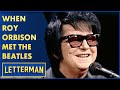 When Roy Orbison Met The Beatles | Letterman