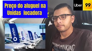 Unidas locadora de carros para motorista de aplicativo uber preço da locação