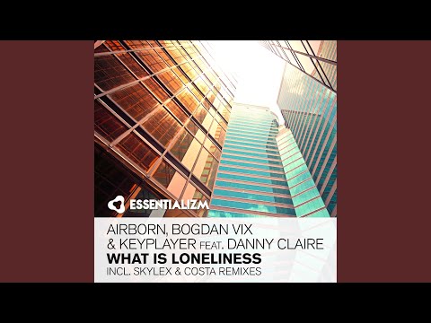 What Is Loneliness (Skylex Remix)
