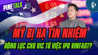 Vì sao Mỹ bị hạ tín nhiệm? Cổ phiếu nhà Vingroup “bùng nổ” vì Vinfast sắp IPO?