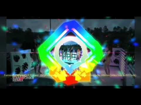 Fumaratto_ Mauricio_ R. Ft Kairy - Estamos Melos (Spyyno Vanwonkii Remix)(video Isaicm2012 edit)