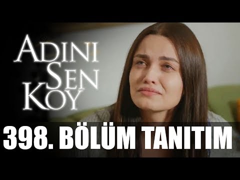 Adını Sen Koy 398. Bölüm Tanıtımı