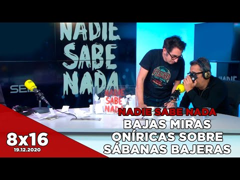 NADIE SABE NADA 8x16 | Bajas miras oníricas sobre sábanas bajeras