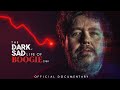 The Dark Sad Life Of Boogie2988 Official Documentary