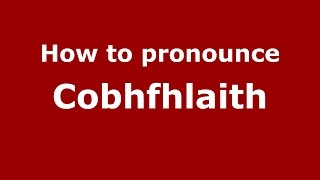 How to pronounce Cobhfhlaith
