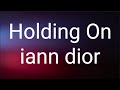 iann dior - Holding On (Clean) (Lyrics)