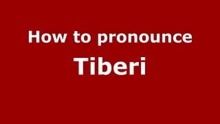 How to pronounce Tiberi