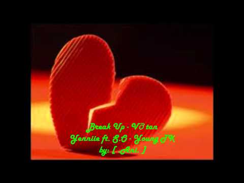 Break Up - Yenniie ft. S.O - Young TK  /by: [ .Ani. ]