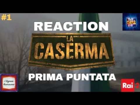 LA CASERMA - REACTION DELLA PRIMA PUNTATA