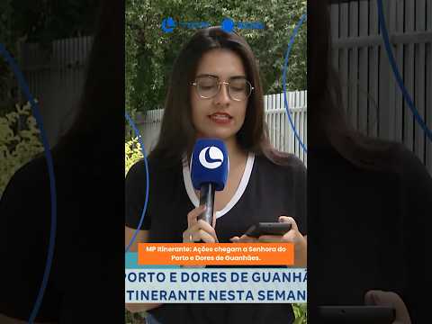 MP Itinerante: Ações chegam a Senhora do Porto e Dores de Guanhães.