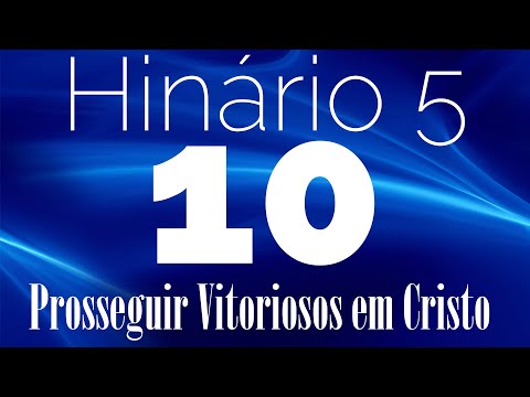 HINO 10 CCB - Prosseguir Vitoriosos em Cristo - HINÁRIO 5 COM LETRAS