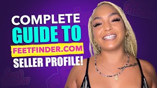 Your Complete Guide to Creating a Stellar FeetFinder.com Seller Profile