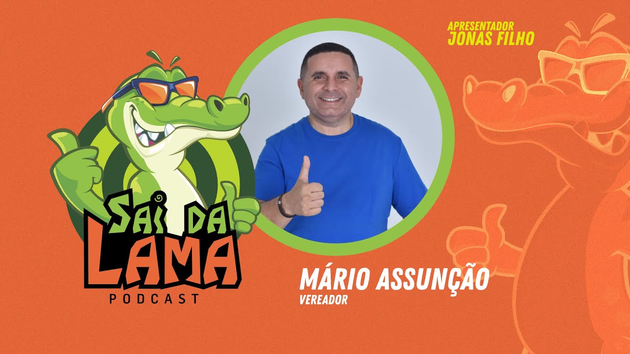 SAI DA LAMA PODCAST - MÁRIO ASSUNÇÃO