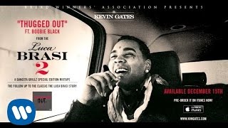 Kevin Gates ft Boobie Black - Thugged Out (Official Audio)