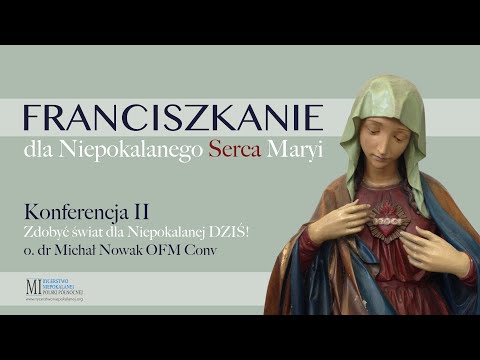 Zdobyć świat dla Niepokalanej DZIŚ! - o. dr Michał Nowak (konferencja)