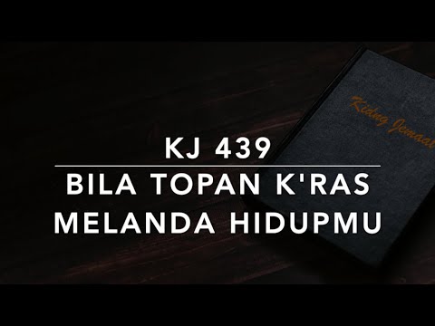 KJ 439 Bila Topan K'ras Melanda Hidupmu (Count Your Blessings) - Kidung Jemaat
