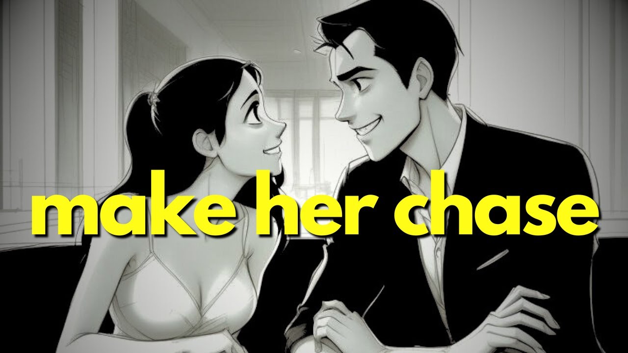 The Secret To Making Women Chase You