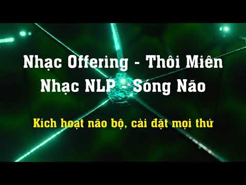 1 Giờ × Nhạc Offering Thôi Miên, Nhạc NLP Sóng Não × Kích Hoạt Não Bộ, Cài Đặt Tiềm Thức ღTriều Ca