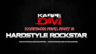 Karpe-DM Feat. Part 2. Hardstyle Rockstar