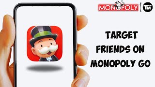 How To Target Friends On Monopoly go 2 WAYS