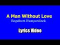 A Man Without Love Lyrics Video Engelbert Humperdinck