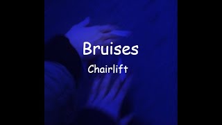 Bruises Lyrics | Chairlift.
