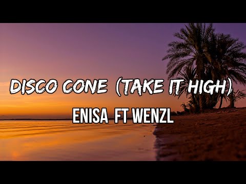 ENISA - Disco Cone (Take it High) ft Wenzl (Lyrics) | Every woman walk to the dance floor