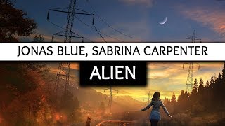 Jonas Blue, Sabrina Carpenter ‒ Alien (Lyrics) 🎤