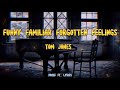 🔥 TOM JONES - FUNNY FAMILIAR FORGOTTEN FEELINGS (LYRICS)