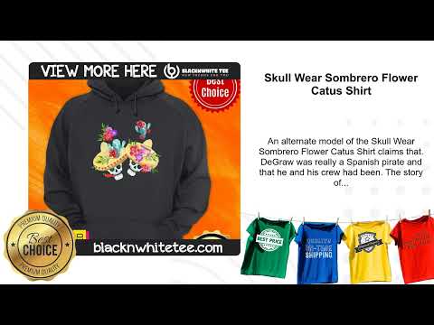 Skull Wear Sombrero Flower Catus Shirt