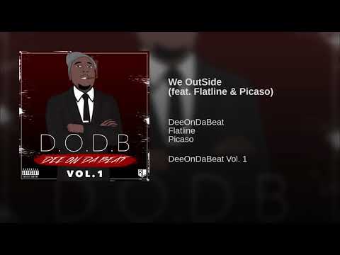 Flatline ft Picaso - We Outside ( Prod by. @DeeOnDaBeat )