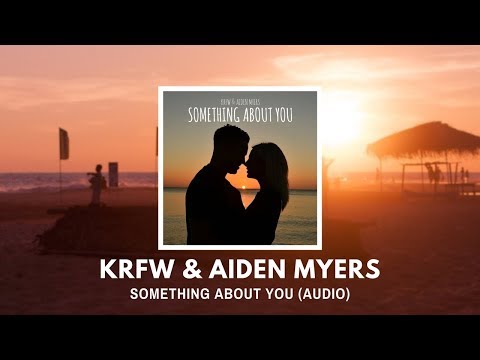 KRFW & Aiden Myers - Something About You (Audio)