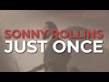 Sonny Rollins - Just Once (Official Audio)