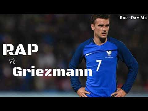 [ RAP ] Rap về Griezmann - Cầu thủ Pháp || Rap - Đam Mê
