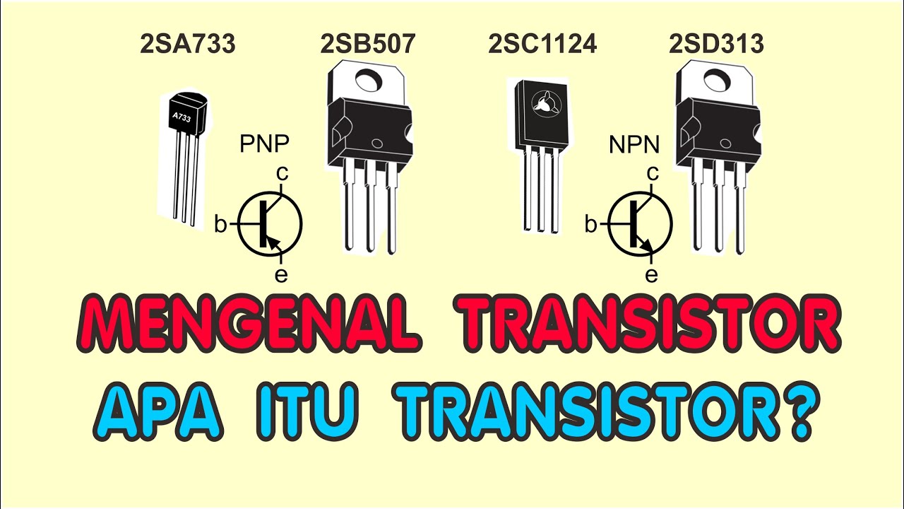 Apa Itu Transistor? | Mengenal Transistor Bipolar | Arti Kode Pada Nama Transistor