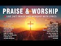 Praise Worship Music ️ LIVE 24 7 Praise And Worship With Lyrics Best Praise Worship Songs 2025