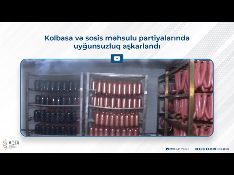 Kolbasa və sosis məhsulu partiyalarında uyğunsuzluq aşkarlandı