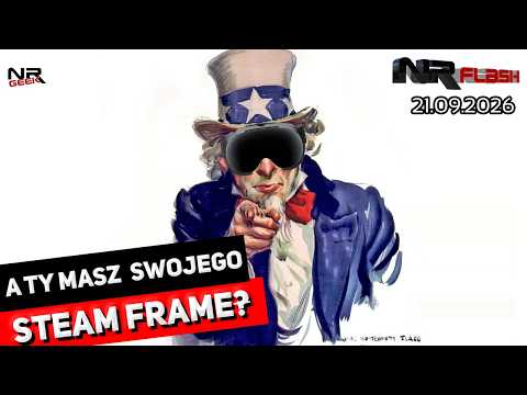 A Ty masz swojego Steam Frame? - NRFlash (21.09.2026)