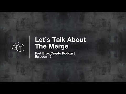 Let's Talk About Ethereum The Merge | Episode 16 Fort Brox Podcast