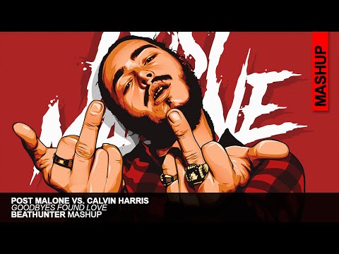 Post Malone Vs. Calvin Harris - Goodbyes Found Love (Beathunter Mashup)