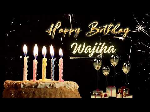 Happy Birthday to Wajiha| Have a Happy Birthday Wajiha