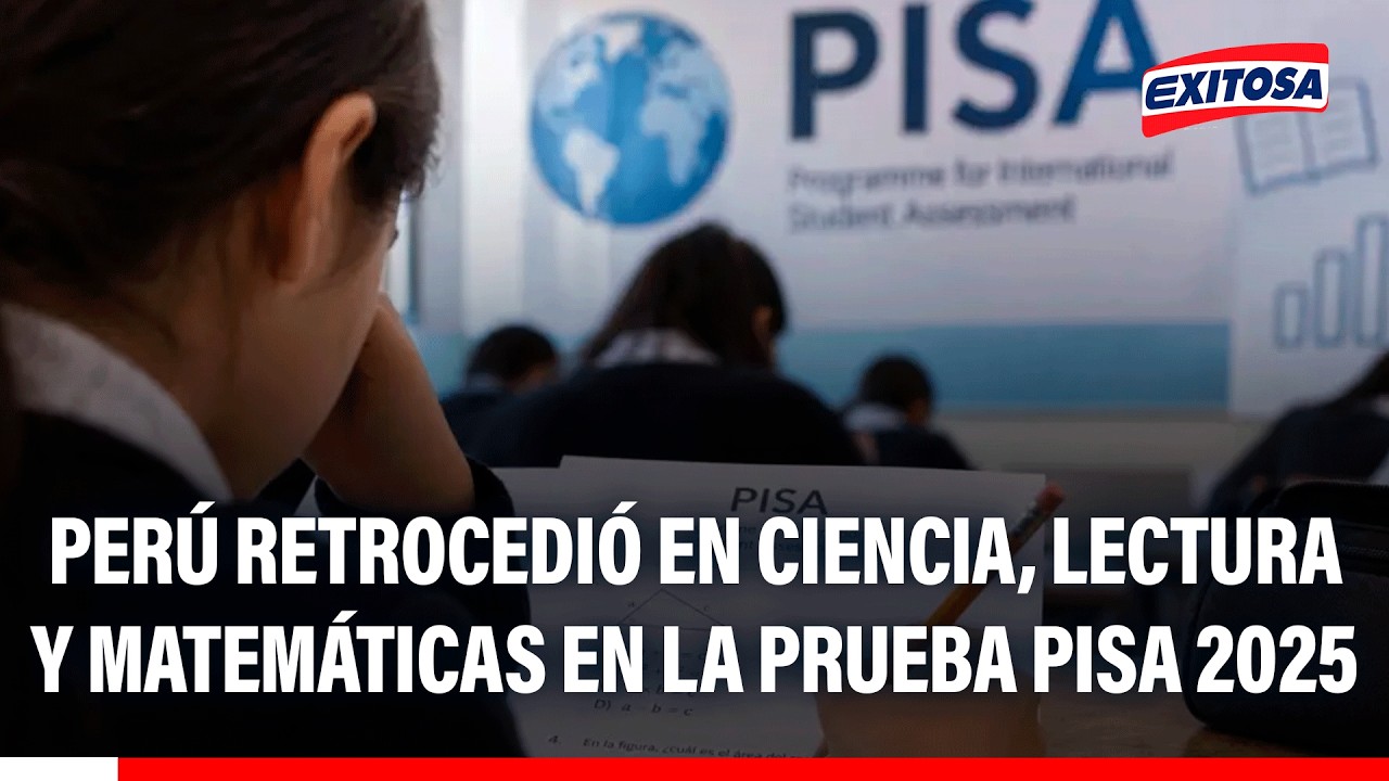 🔴🔵 Perú retrocedió en Ciencia, lectura y matemática en la prueba PISA 2025