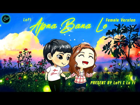 Apna Bana Le Slowed Reverb | Lofi | Sakshi Holkar | Bhediya | Lofi I Lo Fi