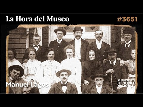 LA HORA DEL MUSEO #3651 - MANUEL LAGOS - LA COLONIZACIÓN DEL SUR DE CHILE