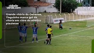 Grande vitória do Oeirense, Tiaguinho marca gol da vitória em cima do atlético piauiense