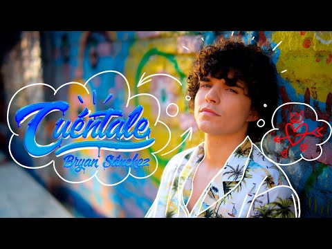 Bryan Sánchez - Cuéntale (Video Oficial)