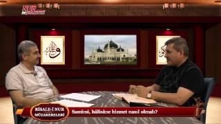 Risale-i Nur Müzakereleri - Samimi, hâlisâne hizmet nasıl olmalı?