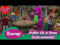 Barney Puttin On A Show Instrumental